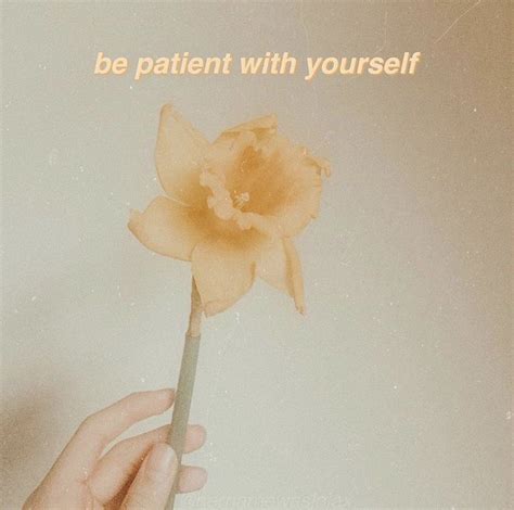 Be Patient with Yourself - Inspirational Flower Quotes