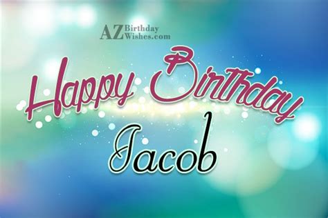 Happy Birthday Jacob - AZBirthdayWishes.com