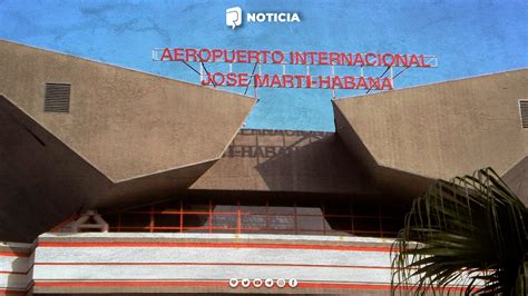 Aeropuerto Internacional José Martí funciona con normalidad | Razones ...