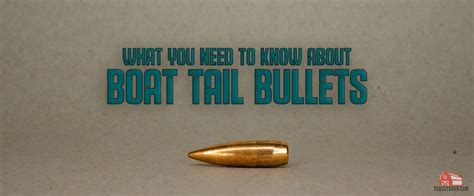 Understanding Boat Tail Ammo: Enhancing Accuracy