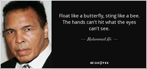 Muhammad Ali quote: Float like a butterfly, sting like a bee. The hands...