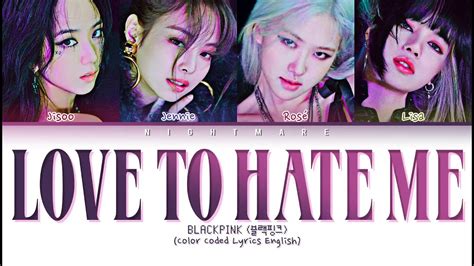 BLACKPINK (블랙핑크) - 'Love To Hate Me' Lyrics [Color Coded lyrics English] - YouTube