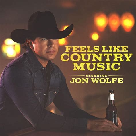 Jon Wolfe - Feels Like Country Music Lyrics and Tracklist | Genius