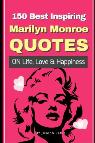 150 Best Inspiring Marilyn Monroe Quotes On Life, Love & Happiness ...