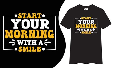 Motivational and inspiring t-shirt design. Start your morning with a smile quotes t shirt design ...