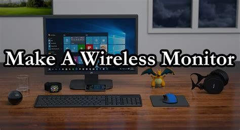 How to Make a Monitor Wireless? 2021 Step By Step Guide