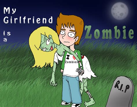 My Girlfriend is a Zombie by Rotommowtom on DeviantArt