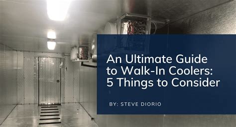 An Ultimate Guide to Walk-In Coolers: 5 Things to Consider