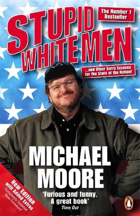 Stupid White Men by Michael Moore, Paperback, 9780141019994 | Buy ...