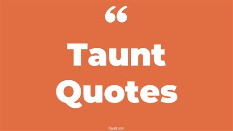 45+ Promising Taunt Quotes That Will Unlock Your True Potential