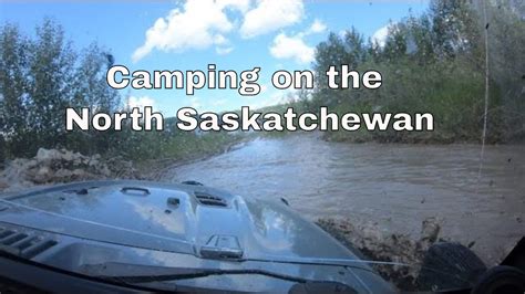 Camping on the North Saskatchewan River - YouTube