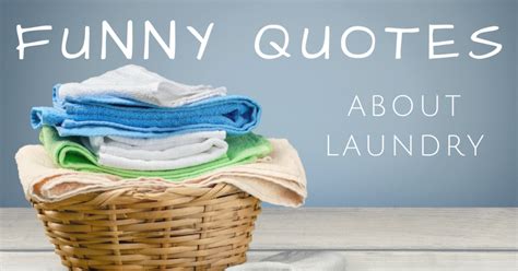 10 Funny Laundry Quotes - Linen Finder