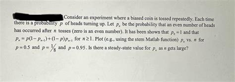 Consider an experiment where a biased coin is tossed | Chegg.com