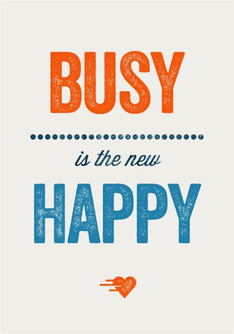 Busy Is The New Happy Pictures, Photos, and Images for Facebook, Tumblr ...