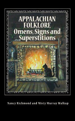 Appalachian Folklore Omens, Signs and Superstitions by Nancy Richmond | Goodreads