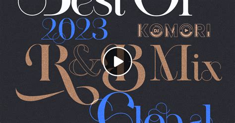 Best Of 2023 R&B Mix - Global side by DJ KOMORI | Mixcloud