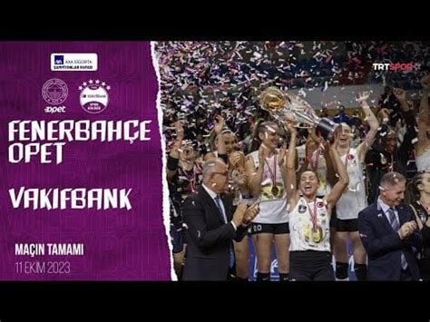 VakıfBank vs. Fenerbahçe (Full Match) | Turkish Supercup 2023 Final ...