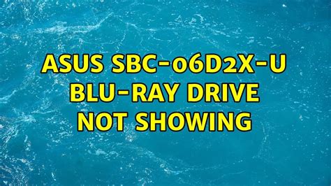 ASUS SBC-06D2X-U Blu-ray Drive Not Showing (4 Solutions!!) - YouTube