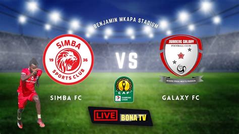 𝐋𝐈𝐕𝐄🔴:SIMBA FC vs GALAXY FC | CAF champion league | Benjamin Mkapa ...