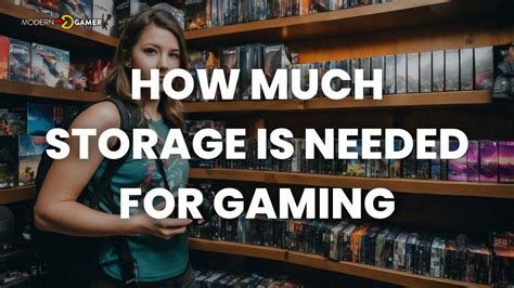 The Sweet Spot: How Much Storage Is Needed for Gaming Today - Modern Gamer