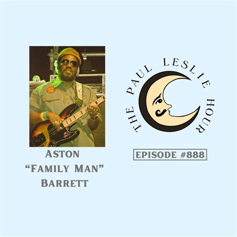 Episode #888 – Aston “Family Man” Barrett – THE PAUL LESLIE HOUR