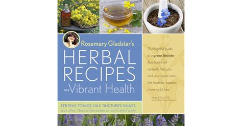 Rosemary Gladstar's Herbal Recipes for Vibrant Health: 175 Teas, Tonics, Oils, Salves, Tinctures ...