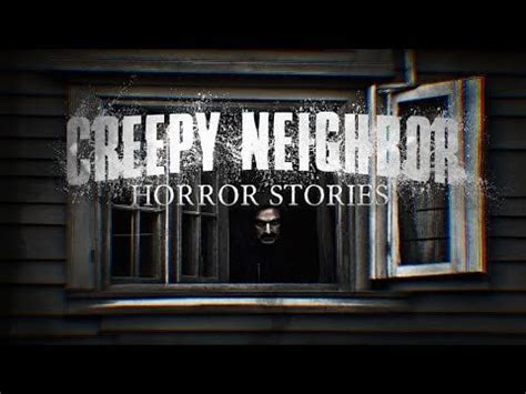 One hour long of creepy neighbor horror stories : r/HorrorNarrations