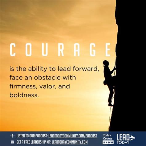 Some leadership situations demand courage. Courage is the ability to lead forward, face an ...