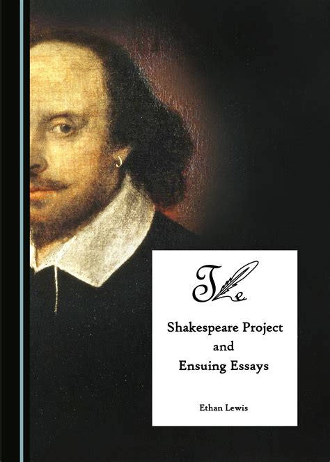 The Shakespeare Project and Ensuing Essays - Cambridge Scholars Publishing