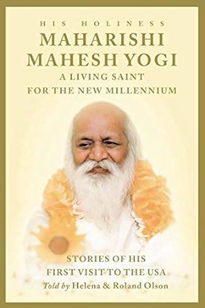 Maharishi Mahesh Yogi - A Living Saint for the New Millennium: Olson ...