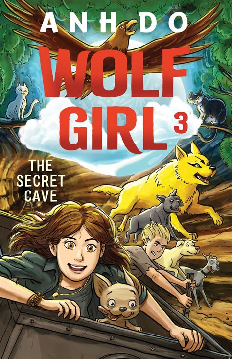 The Secret Cave: Wolf Girl 3 by Anh Do and Illustrated by Lachlan Creagh – Great Escape Books