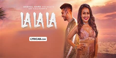 LA LA LA SONG LYRICS – Neha Kakkar ft. Arjun Kanungo