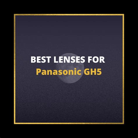 📸 5 MUST-OWN Lenses For Panasonic GH5 In 2024 (Guide)