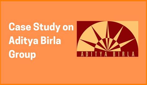 Case Study on Aditya Birla Group and their Growth Strategy