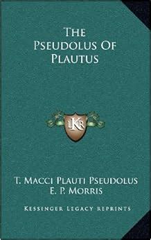 The Pseudolus of Plautus: Amazon.co.uk: Pseudolus, T Macci Plauti: 9781163512838: Books