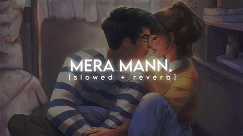 Mera Mann- [slowed + reverb]- use headphones- - YouTube