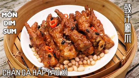 Chân gà hấp tầu xì - Món Dim Sum nhà hàng - 豉汁鳳爪. - YouTube