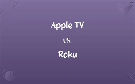 Apple TV vs. Roku: Know the Difference