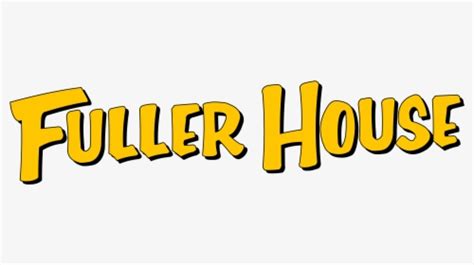 Fuller House - Full House Logo Png, Transparent Png , Transparent Png Image - PNGitem