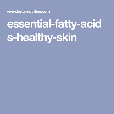 essential-fatty-acids-healthy-skin | Essential fatty acids, Healthy skin, Skin