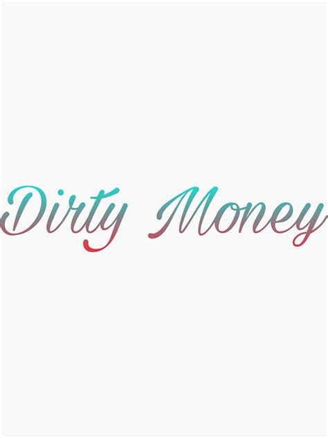 "Dirty Money" Sticker by missjennyy24 | Redbubble