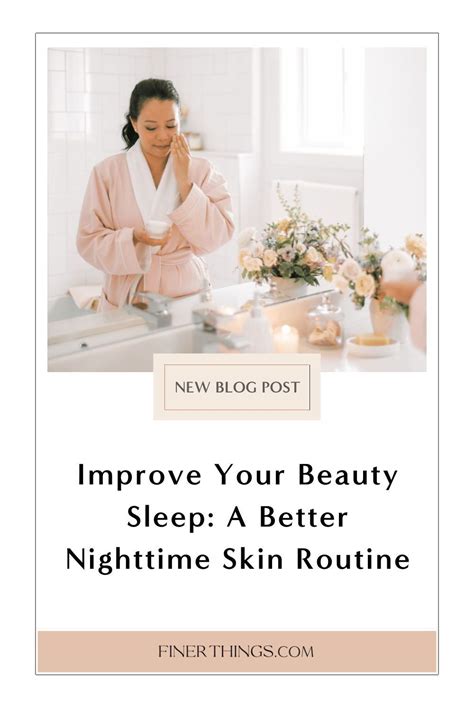 Improve your beauty sleep a better nighttime skin routine – Artofit