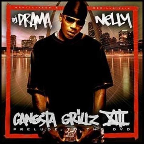 Nelly & DJ Drama - Gangsta Grillz 13 Lyrics and Tracklist | Genius