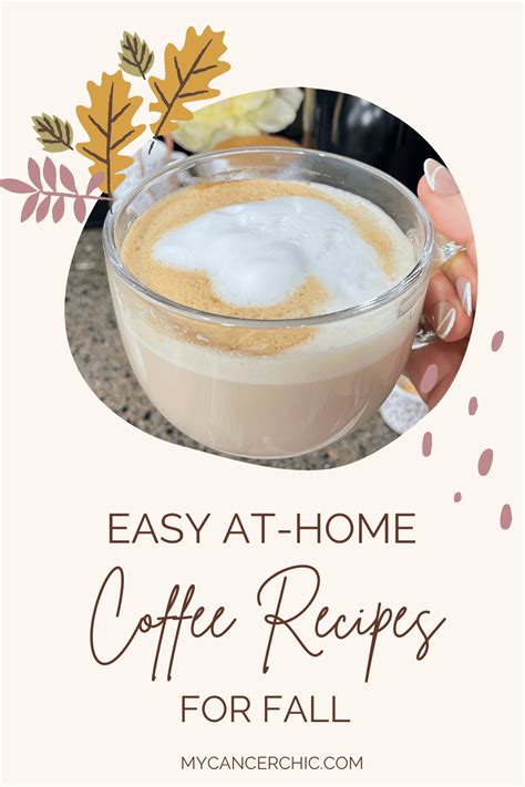 4 Delicious & Easy Fall Coffee Recipes You Should Try - My Cancer Chic