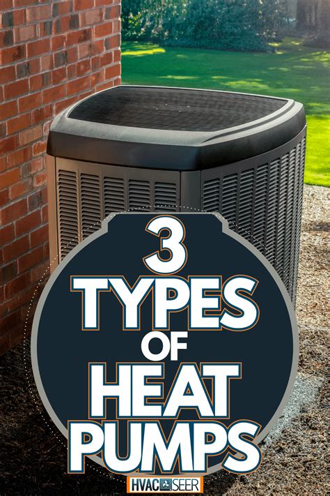 3 Types Of Heat Pumps - HVACseer.com