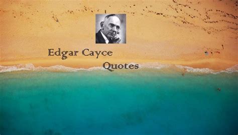 Edgar Cayce Quotes - Golden Proverbs