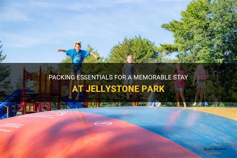 Packing Essentials For A Memorable Stay At Jellystone Park | QuartzMountain