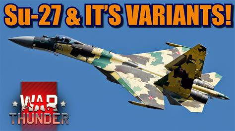 War Thunder Su-27 Flanker! History, variants and what version could be ...