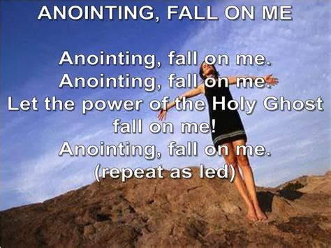 PPT - ANOINTING, FALL ON ME Anointing, fall on me. Anointing, fall on me. PowerPoint ...