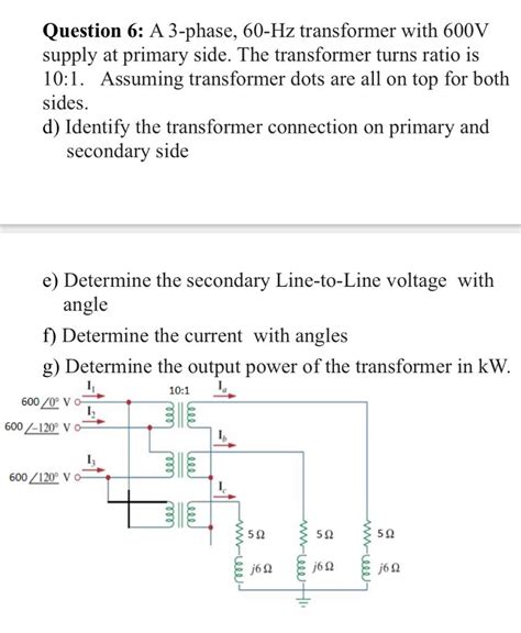 Solved Question 6: A 3-phase, 60-Hz transformer with 600 V | Chegg.com